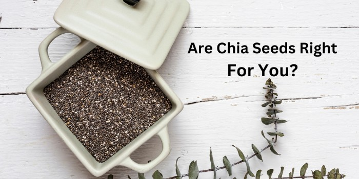 A bowl of chia seeds with the words are chia seeds right for you.